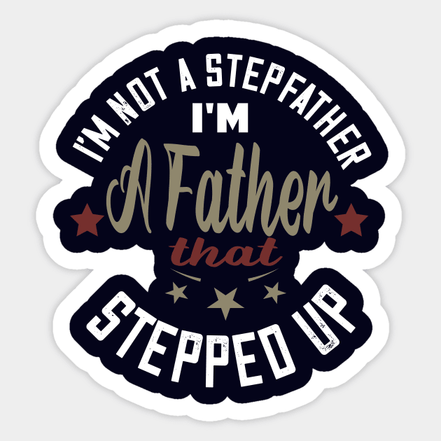 I'm not a stepfather..I'm the father that stepped up stepfather gift Sticker by DODG99